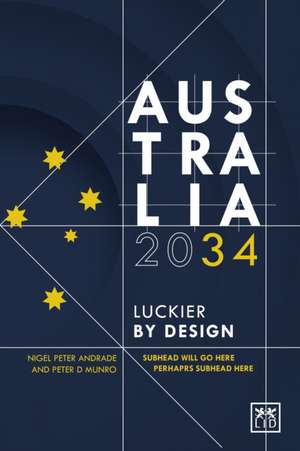 Australia 2034: Luckier by Design de Peter Munroe