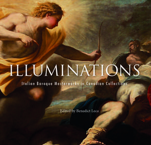 Illuminations: Italian Baroque Masterworks in Canadian Collections de Benedict Leca