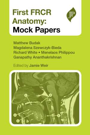 First FRCR Anatomy: Mock Papers de Jamie Weir