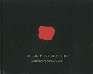 The Landscape of Murder de Antonio Zazueta Olmos