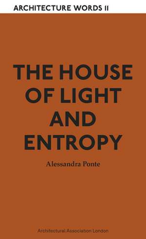 The House of Light and Entropy de Alessandra Ponte