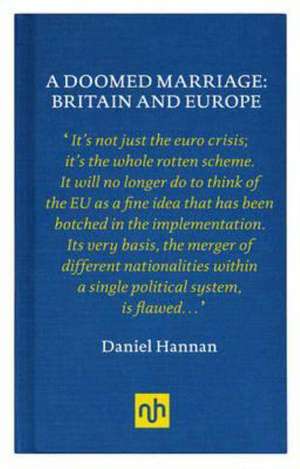 Hannan, D: A Doomed Marriage: Britain and Europe de Daniel Hannan