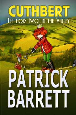 Tea for Two in the Valley (Cuthbert Book 3) de Patrick Barrett