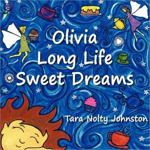 Olivia Long Life Sweet Dreams de Tara Nolty Johnston