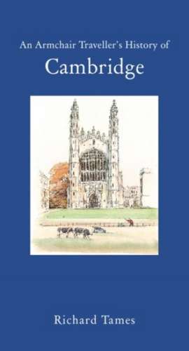 An Armchair Traveller's History of Cambridge de Richard Tames