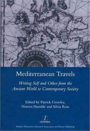 Mediterranean Travels: Writing Self and Other from the Ancient World to the Contemporary de Noreen Humble