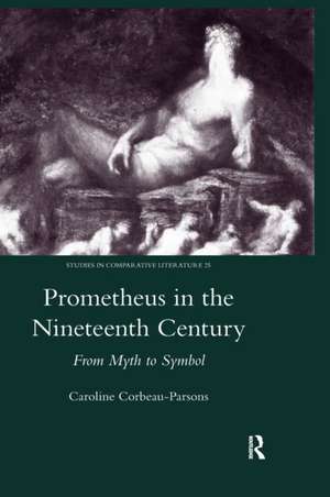 Prometheus in the Nineteenth Century: From Myth to Symbol de Caroline Corbeau-Parsons