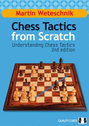 Chess Tactics from Scratch de Martin Weteschnik