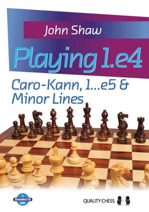 Playing 1.e4 Caro-Kann, 1...e5 & Minor Lines de Grandmaster John Shaw