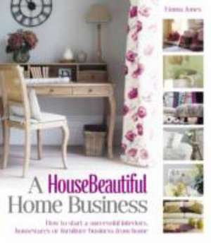 A House Beautiful Home Business de Emma Jones