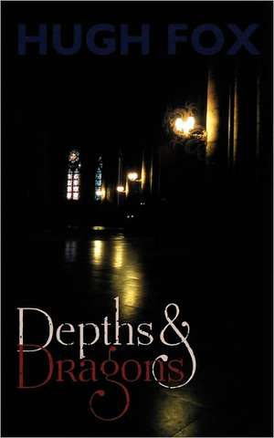 Depths and Dragons de Hugh Fox