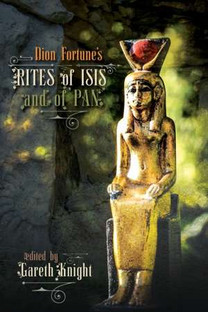 Dion Fortune's Rites of Isis and of Pan de Gareth Knight