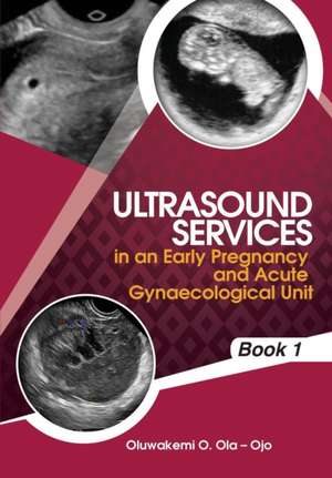 Ultrasound Services in An Early Pregnancy and Acute Gynaecological Unit de Oluwakemi Ola- Ojo