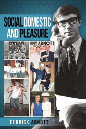 Social Domestic and Pleasure: Volume I de Derrick Arnott