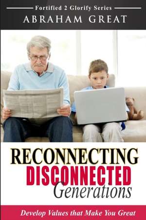 Great, A: Reconnecting Disconnected Generations