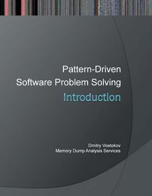 Introduction to Pattern-Driven Software Problem Solving de Dmitry Vostokov