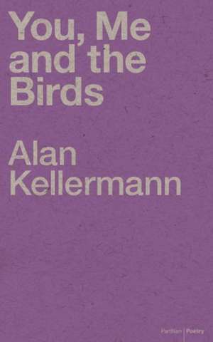 You, Me and the Birds de Alan Kellermann