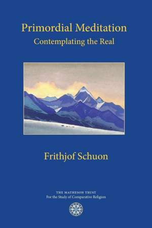 Primordial Meditation de Frithjof Schuon