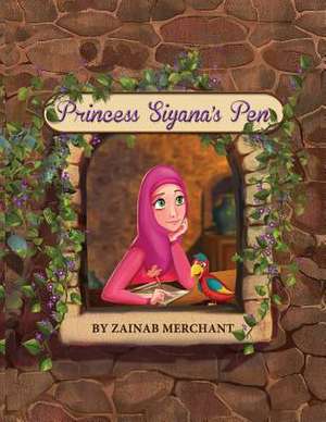 Princess Siyana's Pen de Zainab Merchant