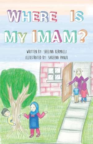 Where is My Imam? de Shelina Kermalli