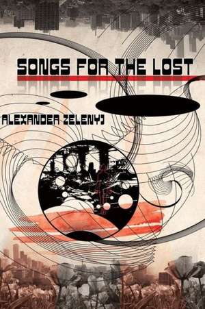 Songs for the Lost (Paperback) de Alexander Zelenyj