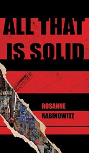 All that is Solid de Rosanne Rabinowitz