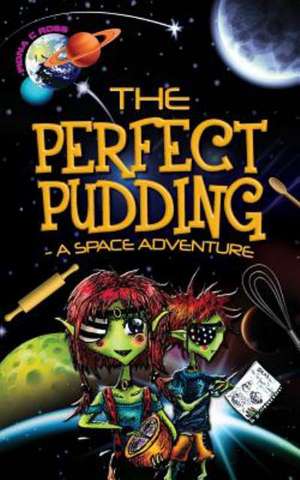 The Perfect Pudding - A Space Adventure de Fiona C. Ross