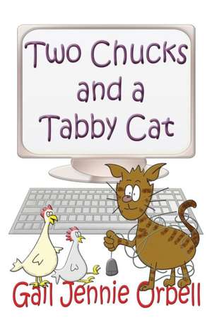 Two Chucks and a Tabby Cat, Book One - 2012 de Gail Jennie Orbell