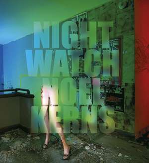 Nightwatch: Painting with Light de Noel Kerns
