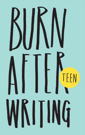 Burn After Writing Teen. New Edition de Rhiannon Shove