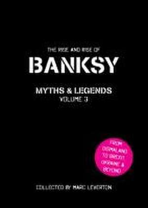 Banksy Myths and Legends Volume 3 de Marc Leverton