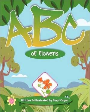 ABC of Flowers: An Apprentice's Story de Organ, Mrs Beryl E.