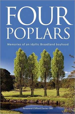 Four Poplars: Memories of an Idyllic Broadland Boyhood de Davies Obe, Rev Clifford