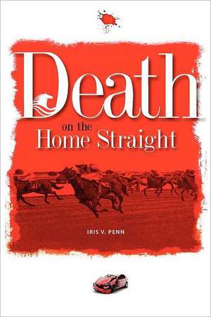 Death on the Home Straight: How to Pray Using the Earth de Iris Penn