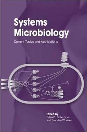 Systems Microbiology: Current Topics and Applications de Robertson