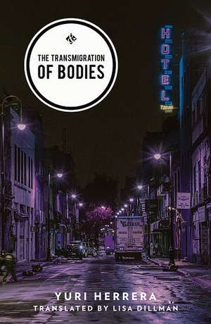 The Transmigration of Bodies de Yuri Herrera