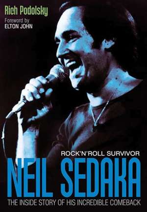 Neil Sedaka: The Inside Story of His Incredible Comeback de Rich Podolsky