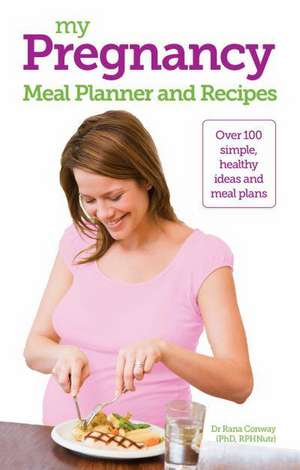 My Pregnancy Recipes and Meal Planner de Rana Conway