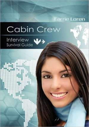 Interview Survival Guide Cabin Crew de Carrie Loren