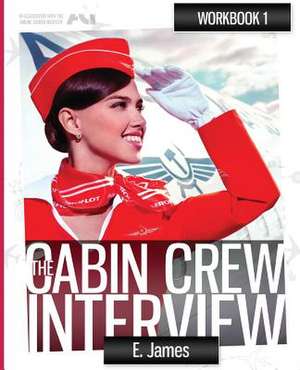 The Cabin Crew Interview Workbook de E. James