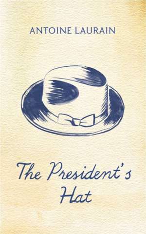 The President's Hat de Antoine Laurain