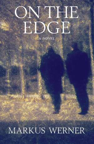 On the Edge: A Novel de Markus Werner