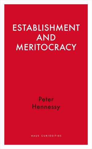 Establishment and Meritocracy de Peter Hennessy