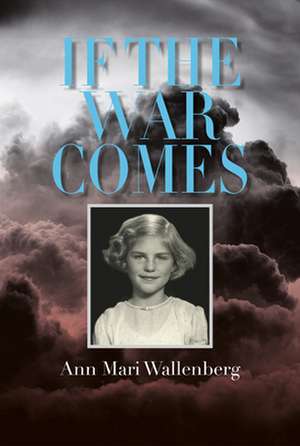 If the War Comes de Ann Mari Wallenberg