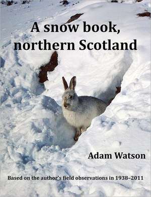 A Snow Book, Northern Scotland de Adam Watson