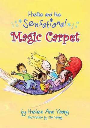 Hellie and the Sensational Magic Carpet de Helen Ann Young