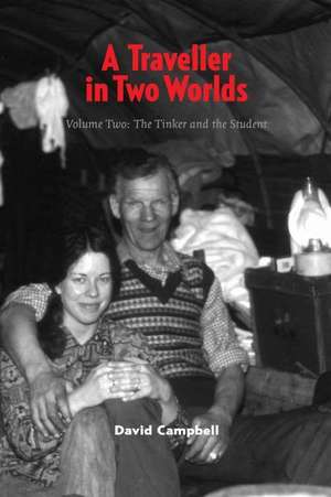 A Traveller in Two Worlds: The Early Life of Scotland's Wandering Bard de David Campbell