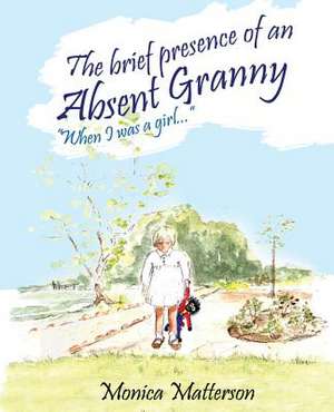 The brief presence of an absent granny de Monica Matterson