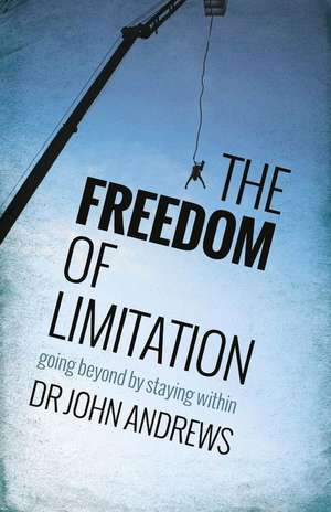 The Freedom of Limitation de Andrews, Dr John