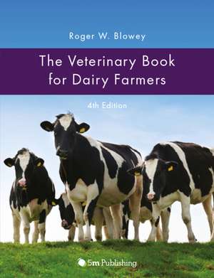 The Veterinary Book for Dairy Farmers 4th Edition de Roger Blowey